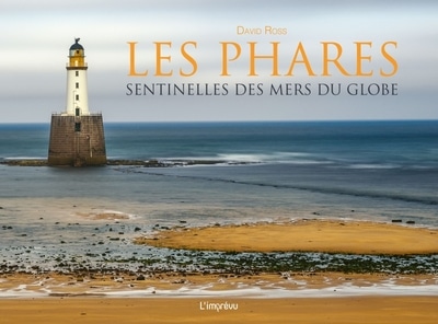 Les phares - sentinelles des mers du globe