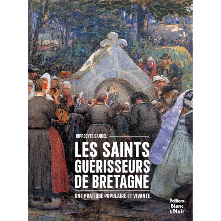Les Saints guérisseurs de Bretagne