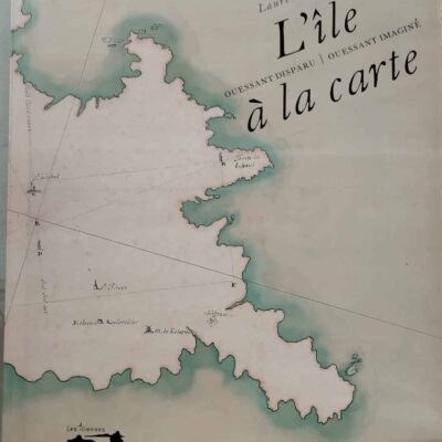 L'Ile à la carte - Ouessant disparu, Ouessant imaginé