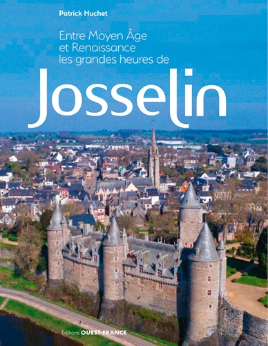 Josselin entre Moyen Age et Renaissance